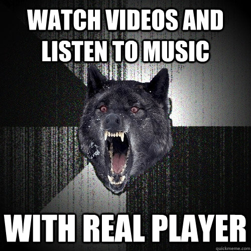 Watch videos and listen to music with real player  Insanity Wolf
