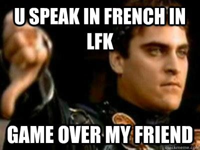 u speak in french in lfk game over my friend  Downvoting Roman