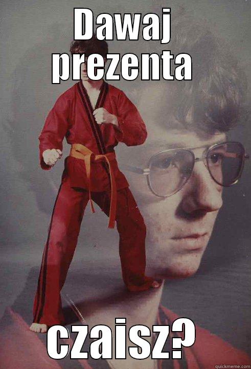 DAWAJ PREZENTA CZAISZ? Karate Kyle