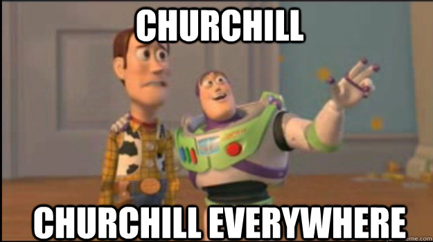 churchill churchill everywhere  Buzz and Woody