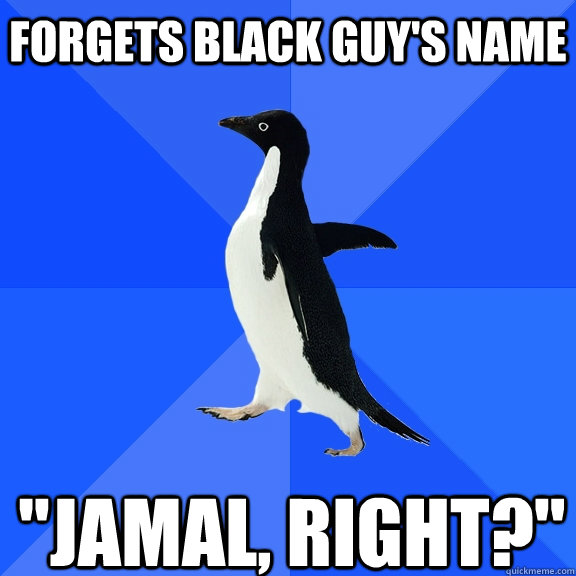 FORGETS BLACK GUY'S NAME 