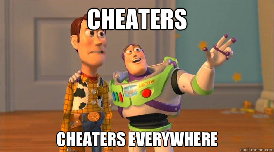 Cheaters Cheaters everywhere  
