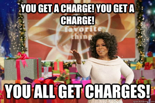 YOU GET A CHARGE! YOU GET A CHARGE! YOU ALL GET CHARGES!  Oprah Gives You Things