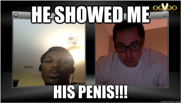 he showed me his penis!!! - he showed me his penis!!!  Showed me his penis