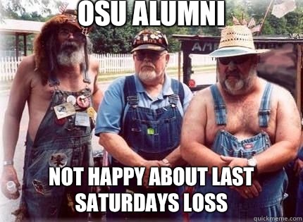 OSU Alumni Not happy about last Saturdays loss  Hillbilly Developers