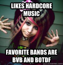 Likes hardcore music favorite bands are BVB and BOTDF  