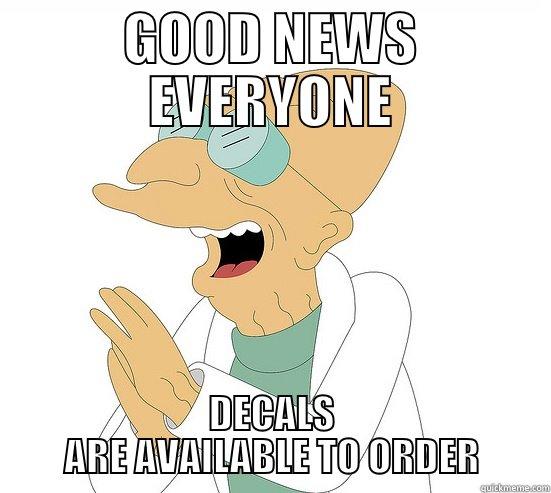 GOOD NEWS EVERYONE DECALS ARE AVAILABLE TO ORDER Futurama Farnsworth