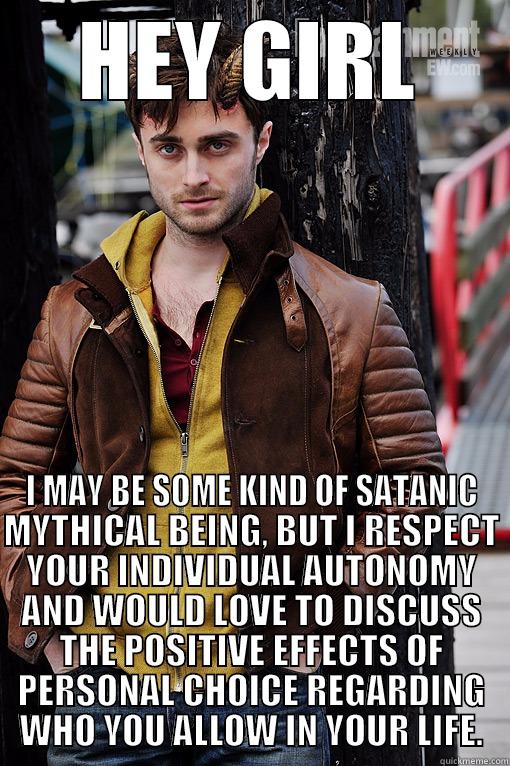 Sensitive Horns - HEY GIRL I MAY BE SOME KIND OF SATANIC MYTHICAL BEING, BUT I RESPECT YOUR INDIVIDUAL AUTONOMY AND WOULD LOVE TO DISCUSS THE POSITIVE EFFECTS OF PERSONAL CHOICE REGARDING WHO YOU ALLOW IN YOUR LIFE. Misc