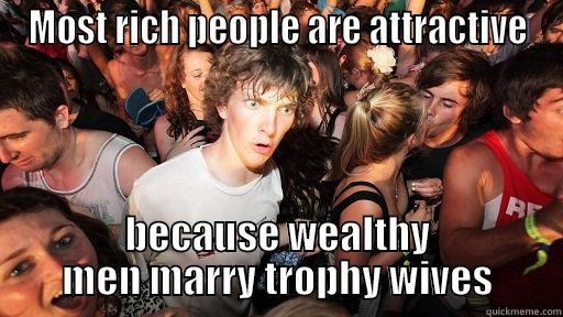 MOST RICH PEOPLE ARE ATTRACTIVE BECAUSE WEALTHY MEN MARRY TROPHY WIVES Sudden Clarity Clarence