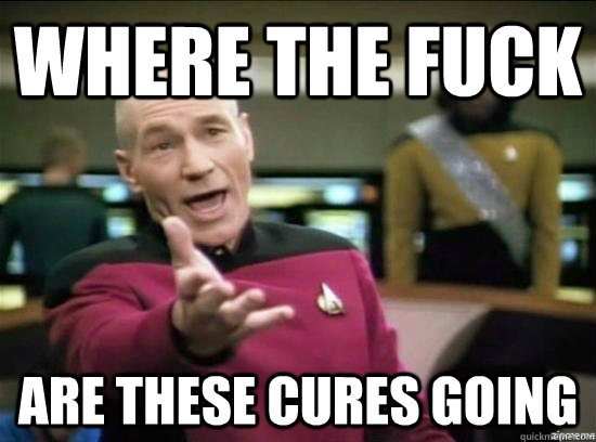 Where the fuck Are these cures going  Annoyed Picard HD
