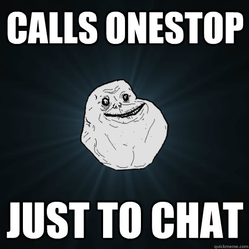 Calls Onestop Just to Chat - Calls Onestop Just to Chat  Forever Alone
