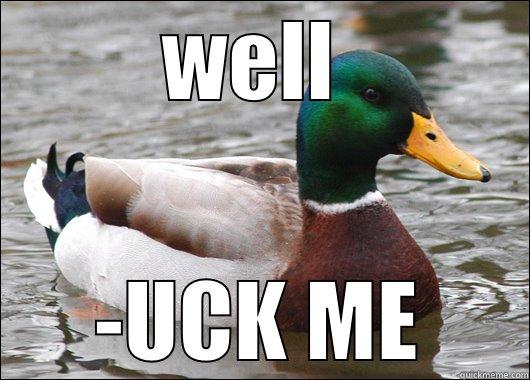 duck ME - WELL  -UCK ME Actual Advice Mallard