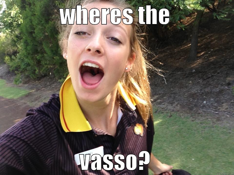 WHERES THE VASSO? Misc