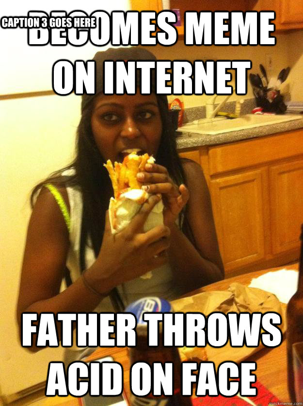 becomes meme on internet father throws acid on face Caption 3 goes here - becomes meme on internet father throws acid on face Caption 3 goes here  muslim girl