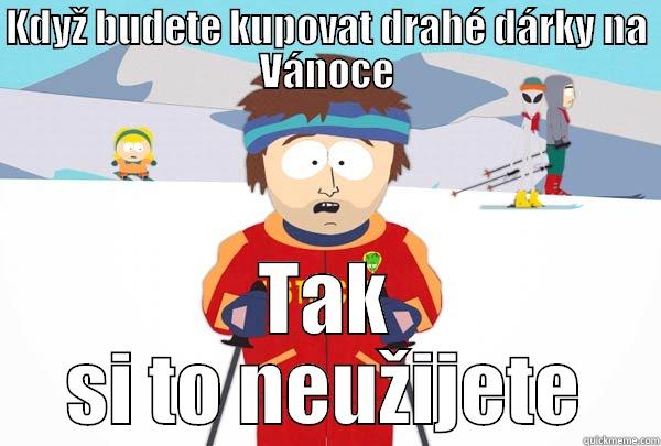 KDYŽ BUDETE KUPOVAT DRAHÉ DÁRKY NA VÁNOCE TAK SI TO NEUŽIJETE Super Cool Ski Instructor