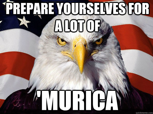 prepare yourselves for a lot of 'murica - prepare yourselves for a lot of 'murica  Patriotic Eagle