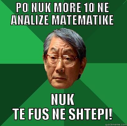 PO NUK MORE 10 NE ANALIZE MATEMATIKE NUK TE FUS NE SHTEPI! High Expectations Asian Father