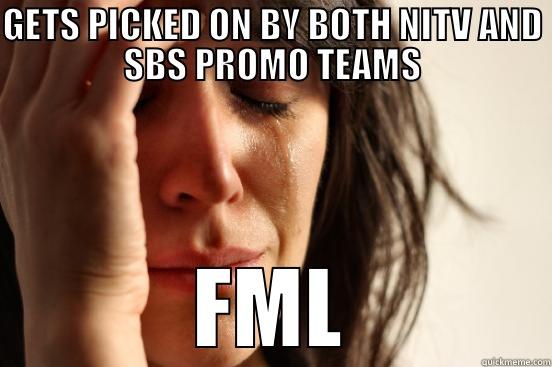 GETS PICKED ON BY BOTH NITV AND SBS PROMO TEAMS FML First World Problems