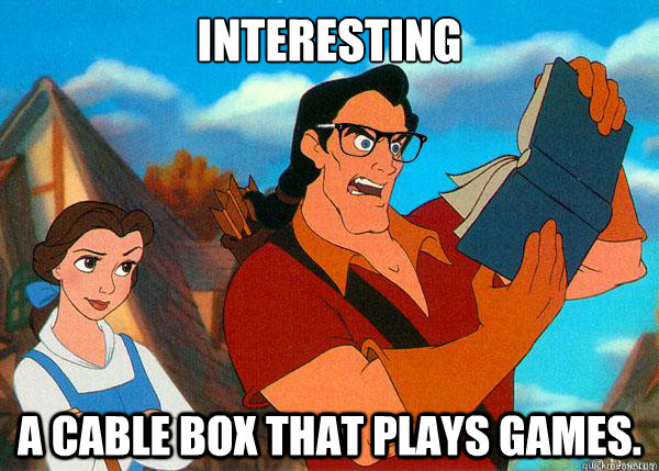 Interesting A cable box that plays games. - Interesting A cable box that plays games.  Hipster Gaston