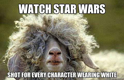 watch star wars shot for every character wearing white  Party Sheep