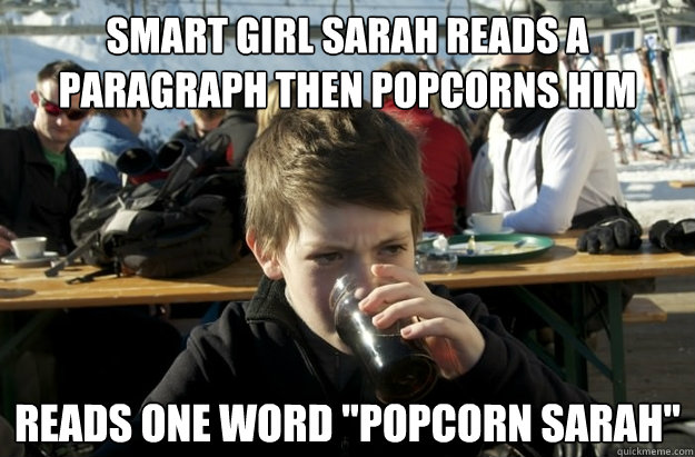Smart girl Sarah reads a paragraph then popcorns him Reads one word 