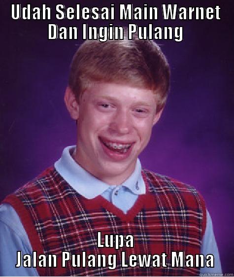 UDAH SELESAI MAIN WARNET DAN INGIN PULANG LUPA JALAN PULANG LEWAT MANA Bad Luck Brian