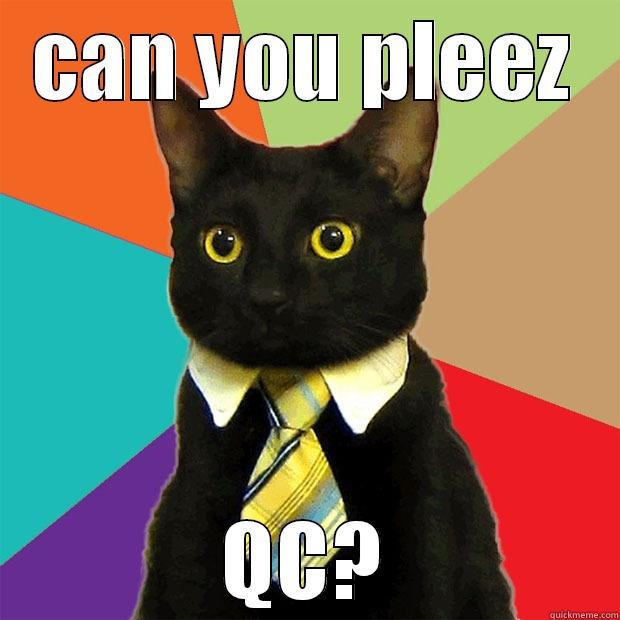 CAN YOU PLEEZ QC? Business Cat