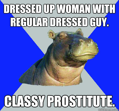 Dressed up woman with regular dressed guy. Classy Prostitute.  Skeptical Hippo
