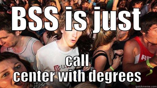 BSS IS JUST CALL CENTER WITH DEGREES Sudden Clarity Clarence