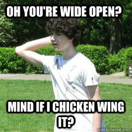 Oh You're wide open? Mind if i chicken wing it? - Oh You're wide open? Mind if i chicken wing it?  Horrible Frisbee Thrower Jordan