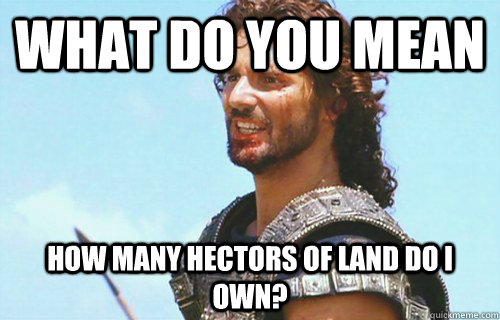 What do you mean how many hectors of land do I own? - What do you mean how many hectors of land do I own?  Confused Eric Bana