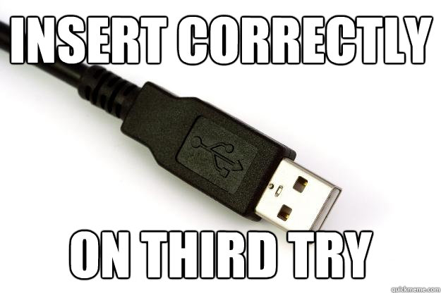 INSERT CORRECTLY ON THIRD TRY  USB CABLE
