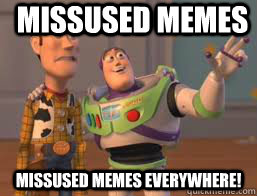 Missused Memes Missused memes everywhere! - Missused Memes Missused memes everywhere!  Borderlands 2 Buzz meme