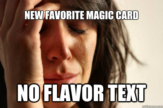 New favorite Magic card No flavor text  First World Problems