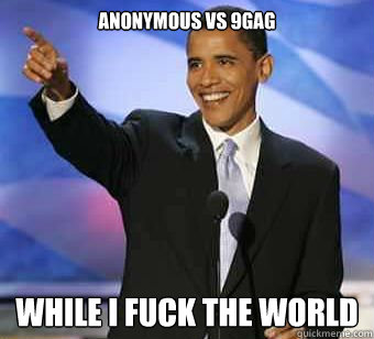 anonymous vs 9gag while i fuck the world  