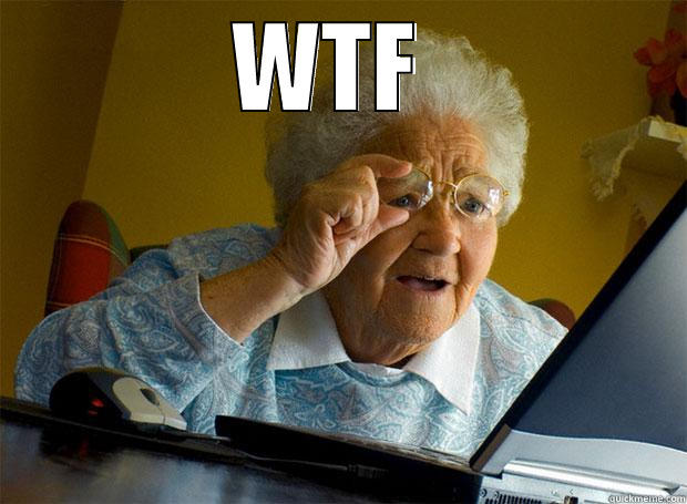 WTF   Grandma finds the Internet