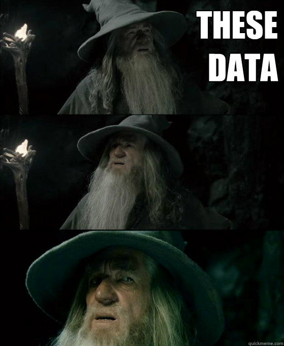 THESE
DATA   Confused Gandalf