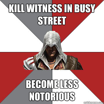 Kill Witness in busy street Become less Notorious  Counterintuative Assassin