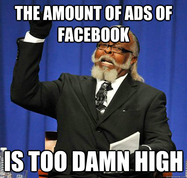 The amount of ads of Facebook Is too damn high  Jimmy McMillan