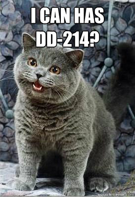 I can has 
DD-214?  - I can has 
DD-214?   I can has DD-214