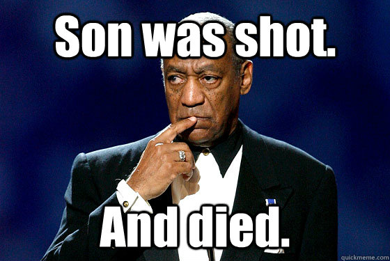 Son was shot. And died. - Son was shot. And died.  Misc