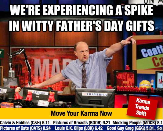 We're experiencing a spike in witty father's day gifts   Mad Karma with Jim Cramer