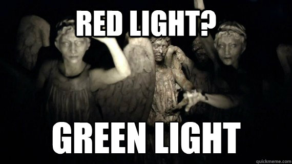 Red Light? GREEN LIGHT  Weeping Angels