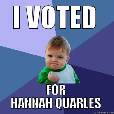 I VOTED FOR HANNAH QUARLES Success Kid