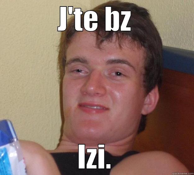 Jte Bz - J'TE BZ IZI. 10 Guy