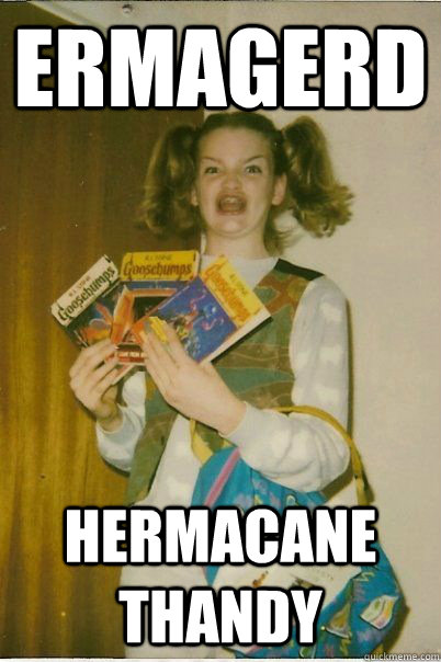 ERMAGERD HERMACANE THANDY - ERMAGERD HERMACANE THANDY  BERKS