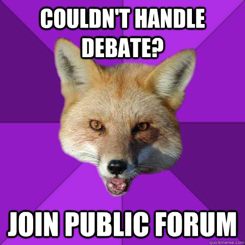 Couldn't handle debate? Join public forum  Forensics Fox