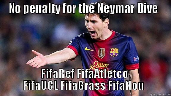 NO PENALTY FOR THE NEYMAR DIVE  FIFAREF FIFAATLETCO FIFAUCL FIFAGRASS FIFANOU  Misc