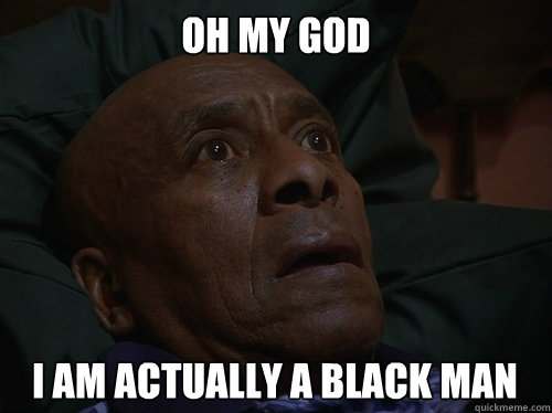 oh my god I am actually a black man - oh my god I am actually a black man  Bedtime Realizations