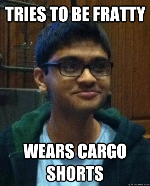 tries to be fratty wears cargo shorts - tries to be fratty wears cargo shorts  NF Neil